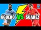 Góc kết nối 20: Suarez và Aguero ai xuất sắc hơn?