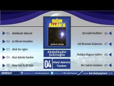 Abdülkadir Şehitoğlu - Ateşi Aşkınla Yandım