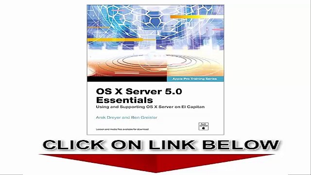 OS X Server 5.0 Essentials - Apple Pro Training Series, Using and Supporting OS X Server on El Capitan (3rd Edition)