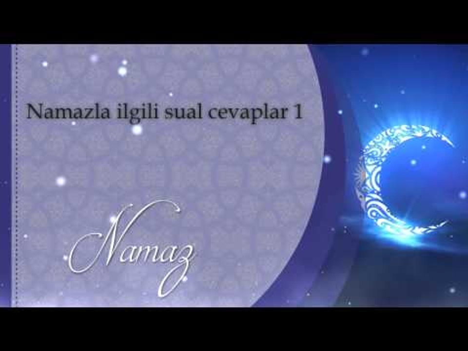 Namazla ilgili sual cevaplar 1 - Sorularla İsla...