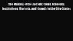 PDF The Making of the Ancient Greek Economy: Institutions Markets and Growth in the City-States