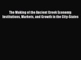 PDF The Making of the Ancient Greek Economy: Institutions Markets and Growth in the City-States
