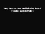 [PDF] Study Guide for Come Into My Trading Room: A Complete Guide to Trading [Download] Full