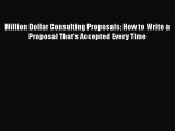 [PDF] Million Dollar Consulting Proposals: How to Write a Proposal That's Accepted Every Time