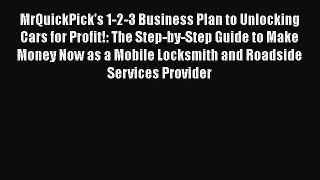 [PDF] MrQuickPick's 1-2-3 Business Plan to Unlocking Cars for Profit!: The Step-by-Step Guide