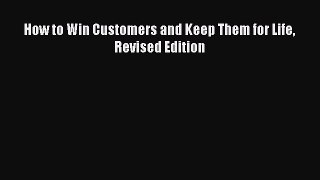 [PDF] How to Win Customers and Keep Them for Life Revised Edition Read Online