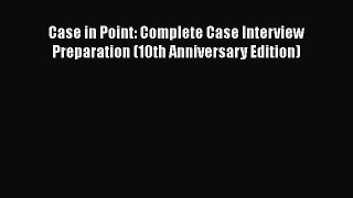 [PDF] Case in Point: Complete Case Interview Preparation (10th Anniversary Edition) Download