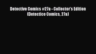 Read Detective Comics #27a - Collector's Edition (Detectice Comics 27a) Ebook Free