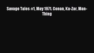Read Savage Tales #1 May 1971. Conan Ka-Zar Man-Thing Ebook Free