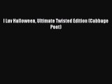 Read I Luv Halloween Ultimate Twisted Edition (Cabbage Poot) Ebook Free