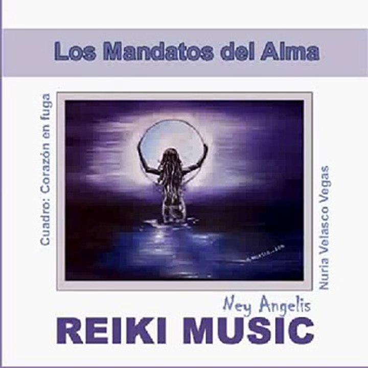 REIKI MUSIC - Los mandatos del Alma - Ney Angelis -