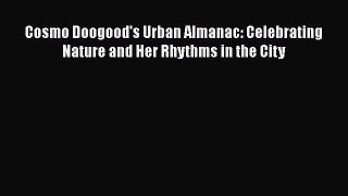 [PDF] Cosmo Doogood's Urban Almanac: Celebrating Nature and Her Rhythms in the City Download