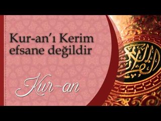 kuranı kerim efsane değildir - Sorularla İslamiyet