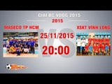 Maseco TP HCM vs XSKT Vĩnh Long - BK1 Giải BC VĐQG 2015