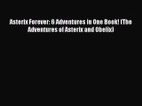 Download Asterix Forever: 6 Adventures in One Book! (The Adventures of Asterix and Obelix)