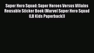 Download Super Hero Squad: Super Heroes Versus Villains Reusable Sticker Book (Marvel Super