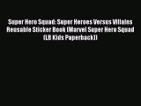 Download Super Hero Squad: Super Heroes Versus Villains Reusable Sticker Book (Marvel Super