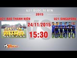U21 Báo Thanh Niên vs U21 Singapore - U21 Quốc tế Báo Thanh Niên | FULL