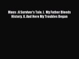 Read Maus : A Survivor's Tale. I.  My Father Bleeds History. II. And Here My Troubles Began