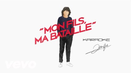 KARAOKE JENIFER - Mon fils, ma bataille [BALAVOINE(S)]