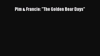 Read Pim & Francie: The Golden Bear Days Ebook Online