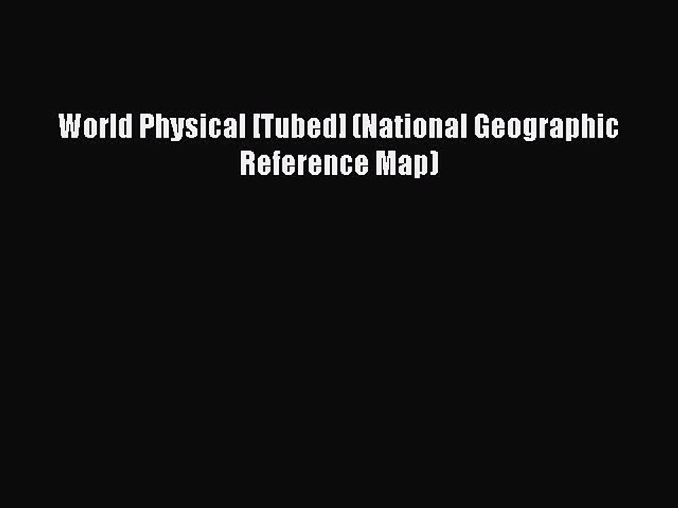 [PDF] World Physical [Tubed] (National Geographic Reference Map) Download Full Ebook