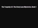 Download The Tragedy of X: The Drury Lane Mysteries Book 1  EBook