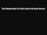 PDF The Shadow Man (G K Hall Large Print Book Series)  EBook