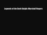 Read Legends of the Dark Knight: Marshall Rogers Ebook Free