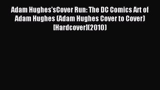 Read Adam Hughes'sCover Run: The DC Comics Art of Adam Hughes (Adam Hughes Cover to Cover)