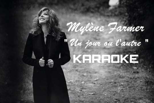KARAOKE MYLENE FARMER - Un jour ou l'autre