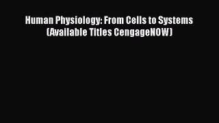 [PDF] Human Physiology: From Cells to Systems (Available Titles CengageNOW) [Read] Online