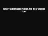 [PDF] Humpty Dumpty Was Pushed: And Other Cracked Tales [Download] Full Ebook