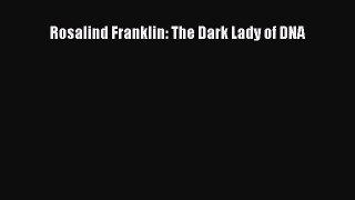 [PDF] Rosalind Franklin: The Dark Lady of DNA [Read] Full Ebook