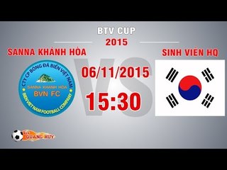 Sanna Khánh Hòa BVN vs Sinh viên HQ - BTV Cup 2015 | FULL