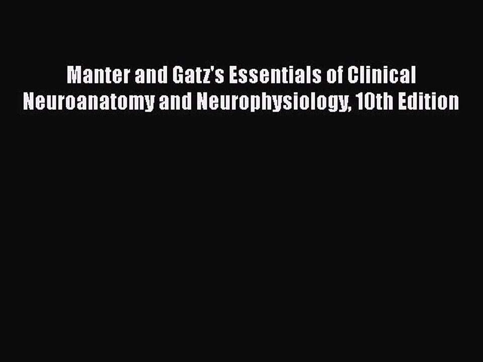 Download Manter and Gatz's Essentials of Clinical Neuroanatomy and Neurophysiology 10th Edition