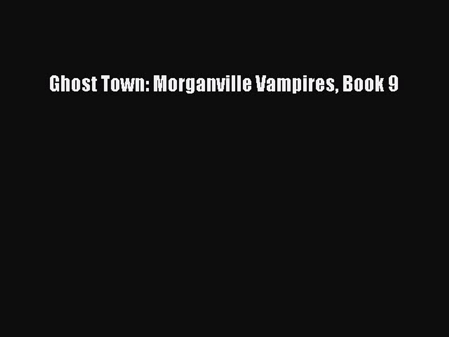 Download Ghost Town Morganville Vampires Book 9 Read Online
