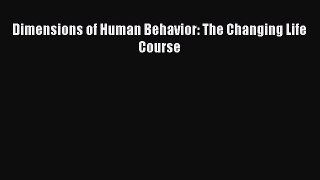 Read Dimensions of Human Behavior: The Changing Life Course Ebook Free