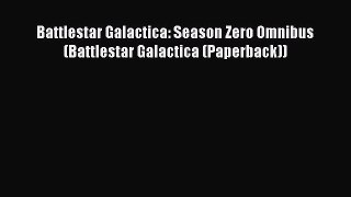 Read Battlestar Galactica: Season Zero Omnibus (Battlestar Galactica (Paperback)) PDF Free