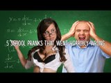 5 School Pranks That Went Horribly Wrong!