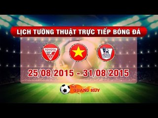 Lịch trực tiếp vòng 4 Ngoại hạng Anh, vòng 23 V.League
