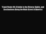 PDF Travel Route 66: A Guide to the History Sights and Destinations Along the Main Street of
