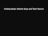 PDF Finding Home: Shelter Dogs and Their Stories  EBook