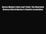 Download Electro-Motive E-Units and F-Units: The Illustrated History of North America's Favorite
