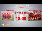 U19 Hàn Quốc vs U21 Singapore - U21 Quốc tế Báo Thanh Niên | FULL