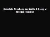 Download Chocolate Strawberry and Vanilla: A History of American Ice Cream PDF Online