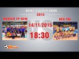 Maseco TP HCM vs Bến Tre - Giải BC VĐQG 2015 | FULL