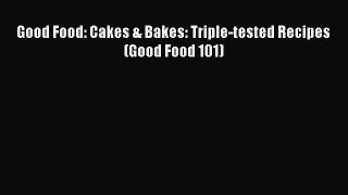 Read Good Food: Cakes & Bakes: Triple-tested Recipes (Good Food 101) PDF Online