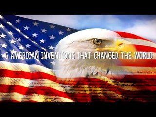 5 Greatest American Inventions That Changed The World