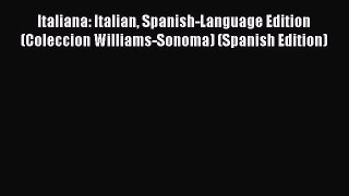 Read Italiana: Italian Spanish-Language Edition (Coleccion Williams-Sonoma) (Spanish Edition)
